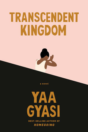 “Transcendent Kingdom” by Yaa Gyasi